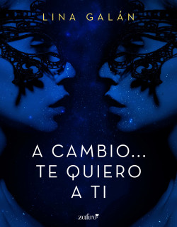 A cambio… te quiero a ti de Lina Galán