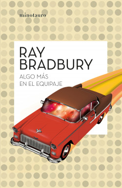 Algo más en el equipaje de Ray Bradbury