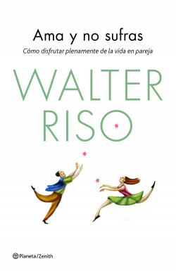 Ama y no sufras de Walter Riso