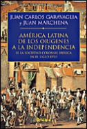 América Latina. De los orígenes a la independencia (II) de Juan Carlos GaravagliaJuan Marchena