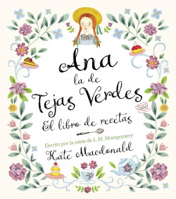 Ana, la de Tejas Verdes. El libro de recetas de Lucy Maud Montgomery