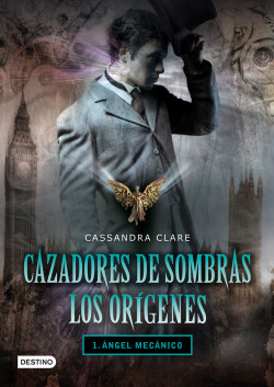 Ángel mecánico. Cazadores de sombras. Los orígenes 1 de Cassandra Clare