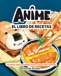 Anime. El libro de recetas de Nadine Estero
