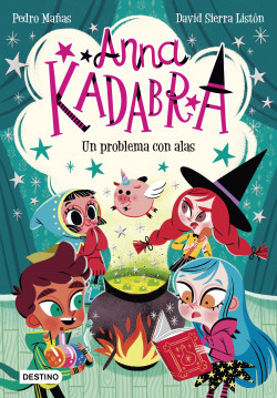 Anna Kadabra 2. Un problema con alas de Pedro MañasDavid Sierra Listón