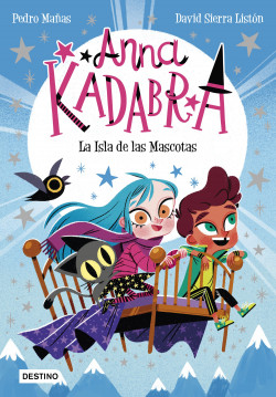 Anna Kadabra 5. La Isla de las Mascotas de Pedro MañasDavid Sierra Listón
