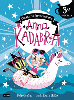 Anna Kadabra. Cuaderno de vacaciones. 3º de primaria de Pedro MañasDavid Sierra Listón