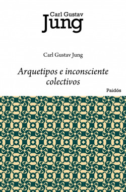 Arquetipos e inconsciente colectivo de Carl G. Jung