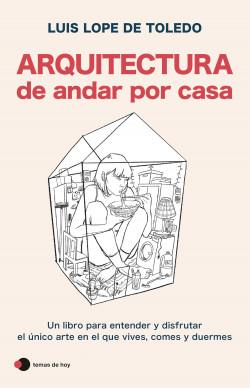Arquitectura de andar por casa de Luis Lope de Toledo