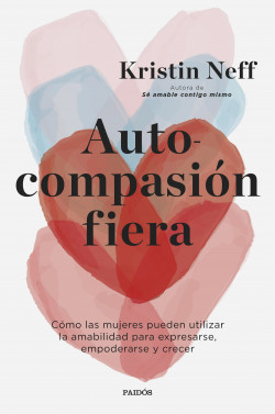 Autocompasión fiera de Kristin Neff