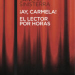 ¡Ay, Carmela! / El lector por horas de