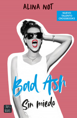 Bad Ash 2. Sin miedo de Alina Not
