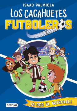 Cacahuetes futboleros 4. ¡A por el mundial! de Isaac Palmiola