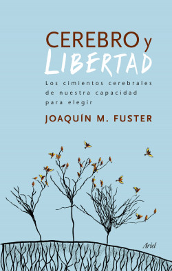 Cerebro y libertad de Joaquín Fuster