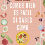 Comer bien es fácil si sabes cómo de Luis A. ZamoraAlberto Herrera