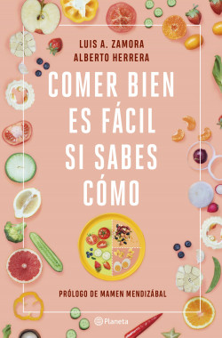 Comer bien es fácil si sabes cómo de Luis A. ZamoraAlberto Herrera