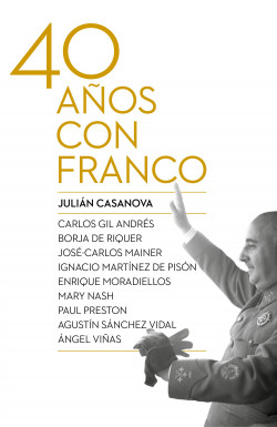Cuarenta años con Franco de Julián Casanova