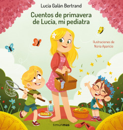 Cuentos de primavera de Lucía, mi pediatra de Lucía Galán BertrandNúria Aparicio