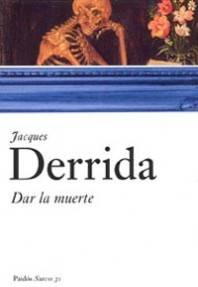 Dar la muerte de Jacques Derrida