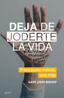 Deja de joderte la vida de Gary John Bishop