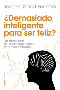 ¿Demasiado inteligente para ser feliz? de Jeanne Siaud-Facchin