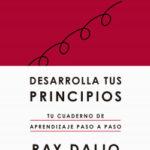 Desarrolla tus principios de Ray Dalio