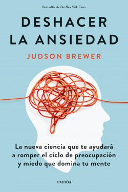 Deshacer la ansiedad de Judson Brewer