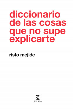Diccionario de las cosas que no supe explicarte de Risto Mejide
