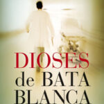 Dioses de bata blanca de José Ramón Germà Lluch