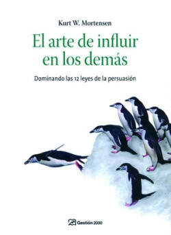 El arte de influir en los demás de Kurt W. Mortensen