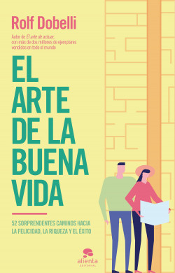 El arte de la buena vida de Rolf Dobelli