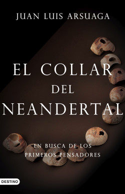 El collar del neandertal de Juan Luis Arsuaga