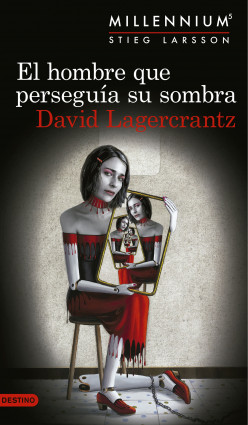 El hombre que perseguía su sombra (Serie Millennium 5) de David Lagercrantz