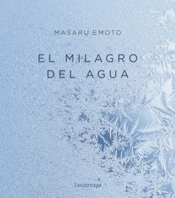 El milagro del agua de Masaru Emoto