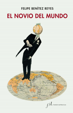 El novio del mundo de Felipe Benítez Reyes