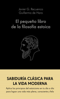 El pequeño libro de la filosofía estoica de Javier G. RecuencoGuillermo de Haro