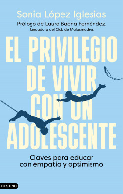 El privilegio de vivir con un adolescente de Sonia López Iglesias