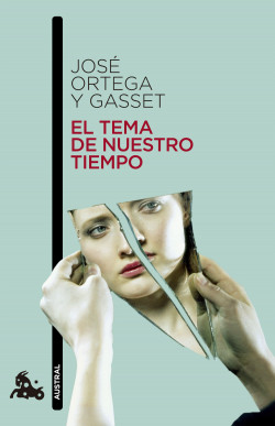 El tema de nuestro tiempo de José Ortega y Gasset