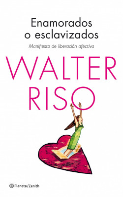 Enamorados o esclavizados de Walter Riso