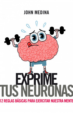 Exprime tus neuronas de John Medina