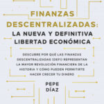 Finanzas descentralizadas: la nueva y definitiva libertad económica de Pepe Díaz