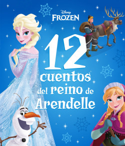 Frozen. 12 cuentos del reino de Arendelle de Disney