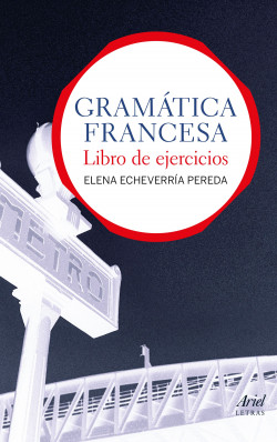 Gramática francesa. Libro de ejercicios de Elena Echeverría Pereda
