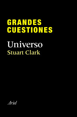 Grandes cuestiones. Universo de Stuart Clark