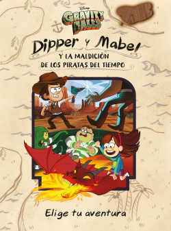 Gravity Falls. Dipper y Mabel y la maldición de los piratas del tiempo de Disney