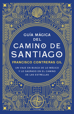 Guía mágica del Camino de Santiago de Francisco Contreras Gil