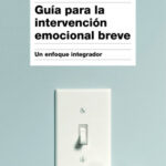 Guía para la intervención emocional breve de Dra. María José Pubill