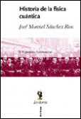 Historia de la física cuántica de José Manuel Sánchez Ron