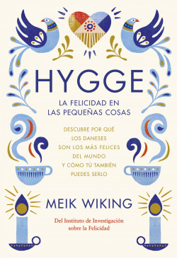 Hygge. La felicidad en las pequeñas cosas de Meik Wiking