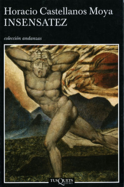Insensatez de Horacio Castellanos MoyaHoracio Castellanos Moya