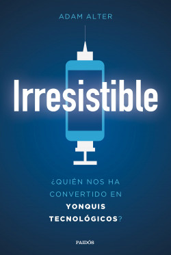 Irresistible de Adam Alter